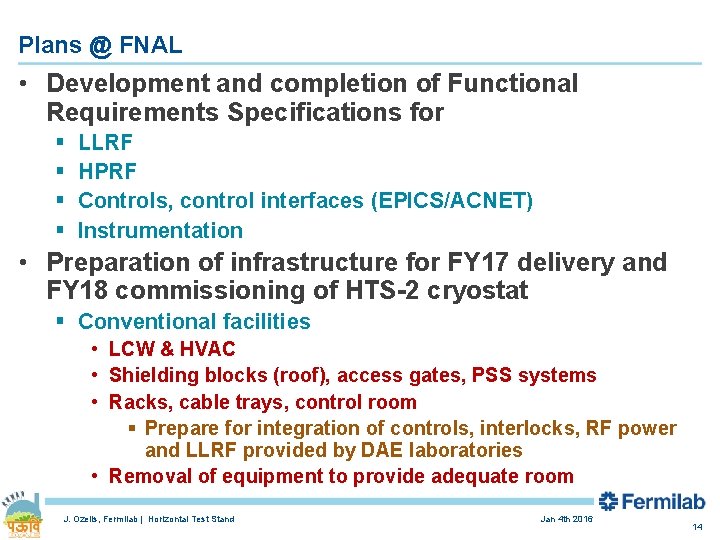 Plans @ FNAL • Development and completion of Functional Requirements Specifications for § §