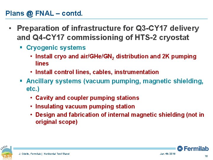 Plans @ FNAL – contd. • Preparation of infrastructure for Q 3 -CY 17