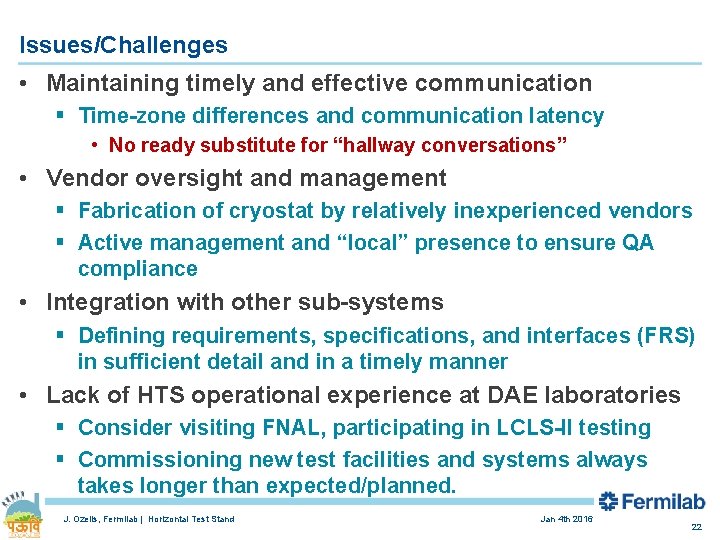 Issues/Challenges • Maintaining timely and effective communication § Time-zone differences and communication latency •