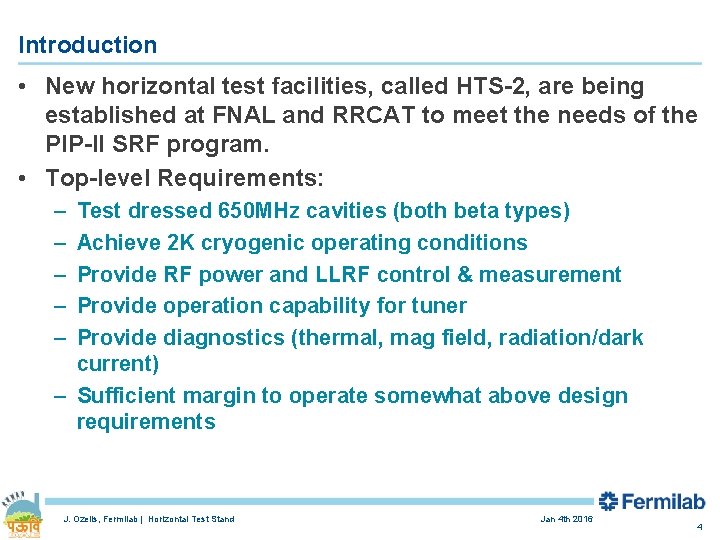 Introduction • New horizontal test facilities, called HTS-2, are being established at FNAL and