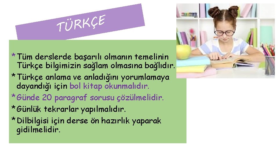 E Ç K R TÜ * Tüm derslerde başarılı olmanın temelinin Türkçe bilgimizin sağlam