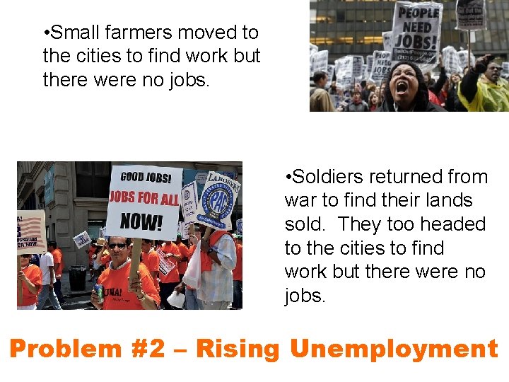  • Small farmers moved to the cities to find work but there were