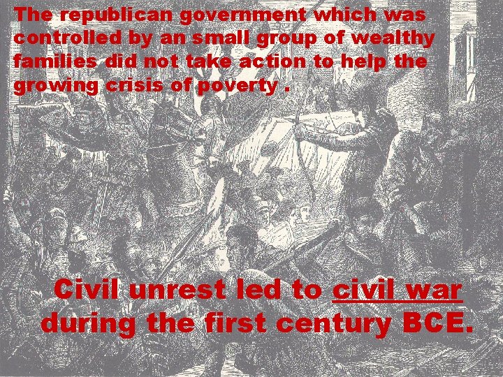 The republican government which was controlled by an small group of wealthy families did