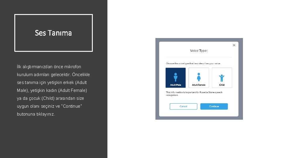 Ses Tanıma İlk alıştırmanızdan önce mikrofon kurulum adımları gelecektir. Öncelikle ses tanıma için yetişkin