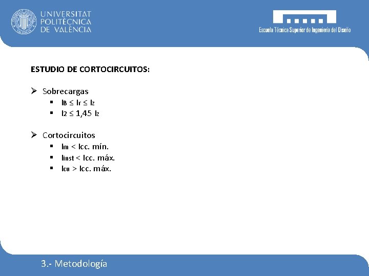 ESTUDIO DE CORTOCIRCUITOS: Ø Sobrecargas § IB ≤ Ir ≤ Iz § I 2