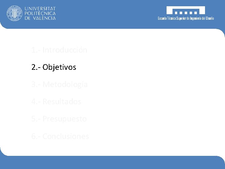 1. - Introducción 2. - Objetivos 3. - Metodología 4. - Resultados 5. -