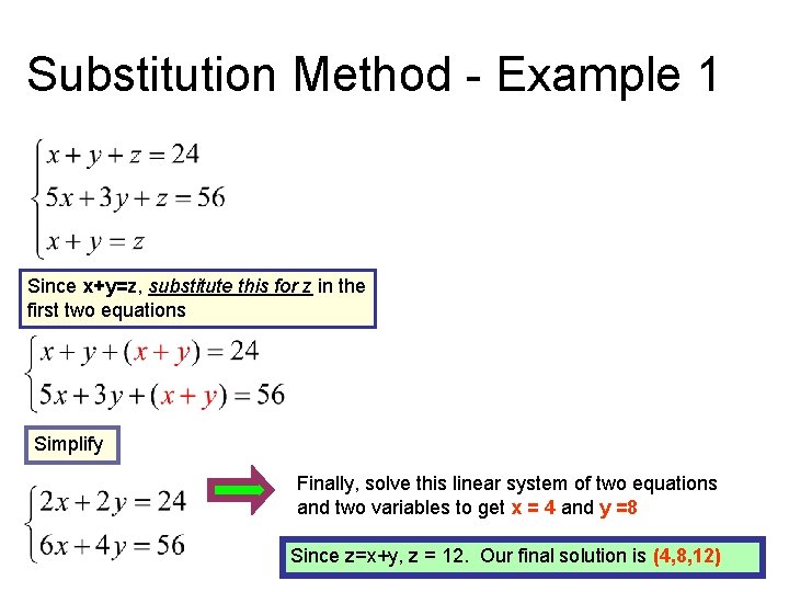 Substitution Method - Example 1 Since x+y=z, substitute this for z in the first