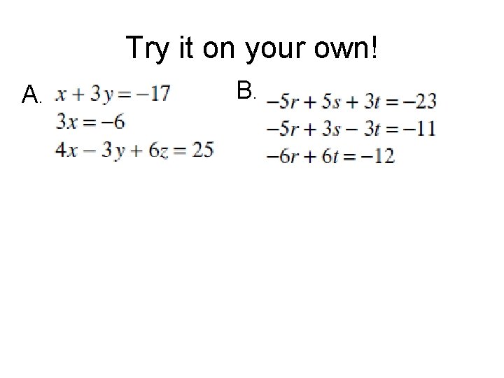 Try it on your own! A. B. 