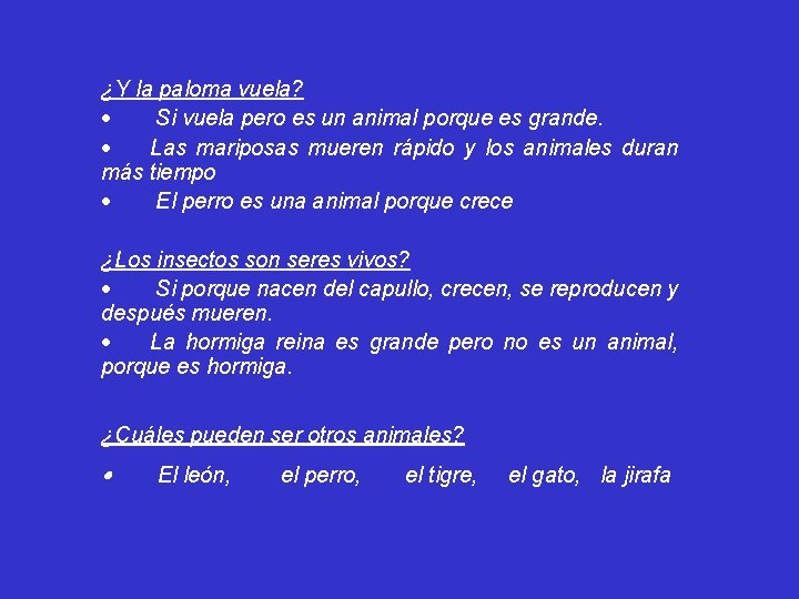 ¿Y la paloma vuela? · Si vuela pero es un animal porque es grande.