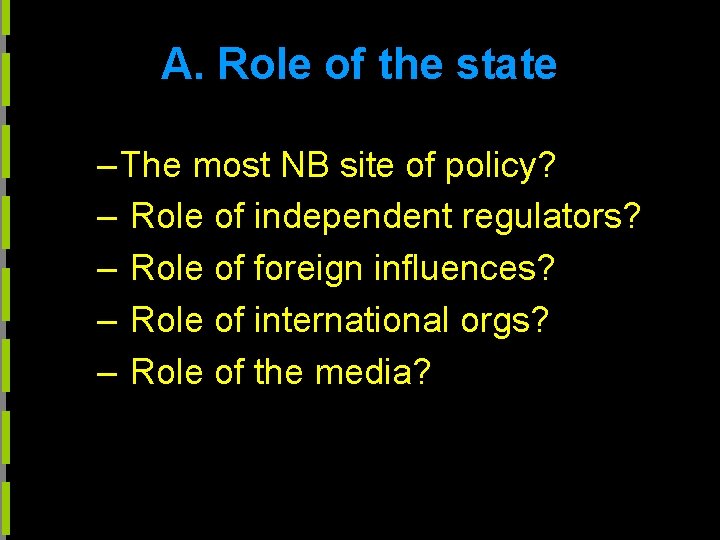 A. Role of the state – The most NB site of policy? – Role