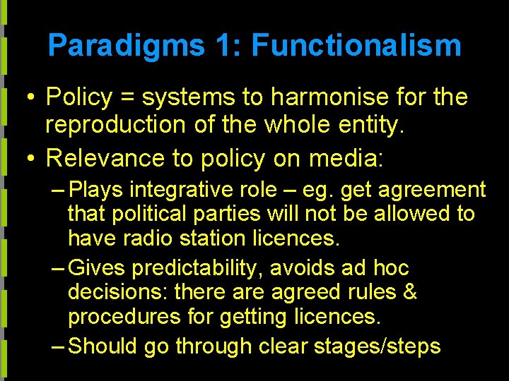 Paradigms 1: Functionalism • Policy = systems to harmonise for the reproduction of the