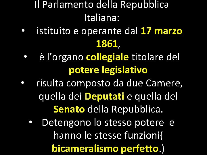 Il Parlamento della Repubblica Italiana: • istituito e operante dal 17 marzo 1861, •