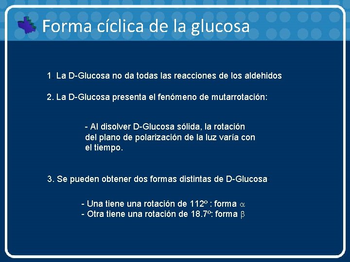 Forma cíclica de la glucosa 1. La D-Glucosa no da todas las reacciones de