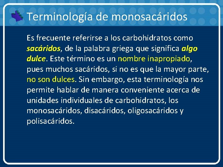 Terminología de monosacáridos Es frecuente referirse a los carbohidratos como sacáridos, de la palabra