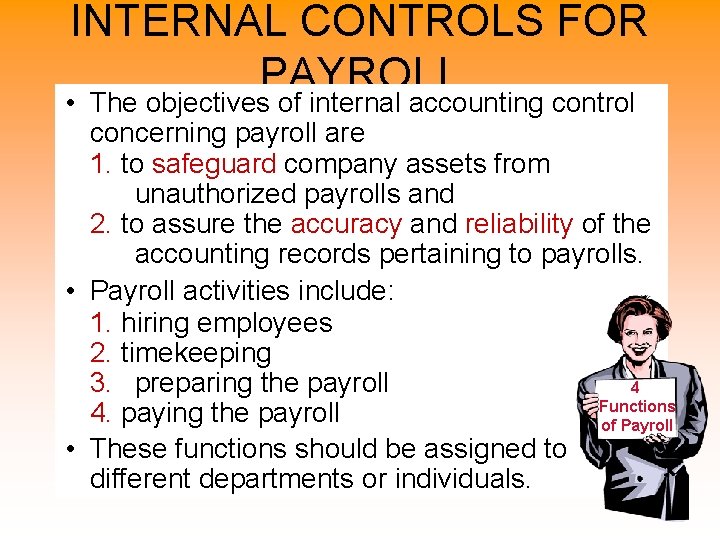 INTERNAL CONTROLS FOR PAYROLL • The objectives of internal accounting control concerning payroll are