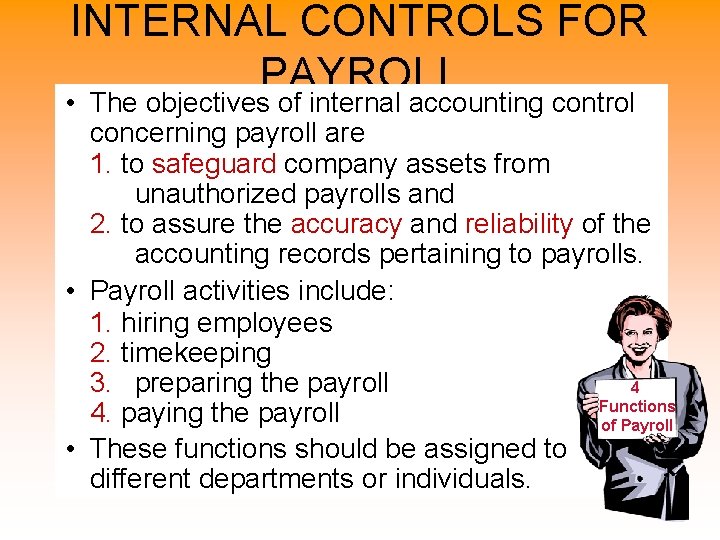 INTERNAL CONTROLS FOR PAYROLL • The objectives of internal accounting control concerning payroll are INTERNAL CONTROLS FOR PAYROLL • The objectives of internal accounting control concerning payroll are