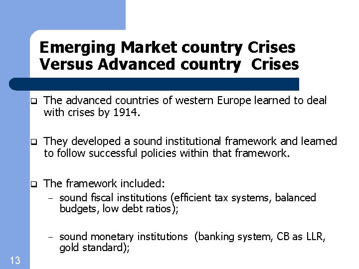 Emerging Market country Crises Versus Advanced country Crises q The advanced countries of western