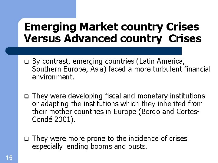 Emerging Market country Crises Versus Advanced country Crises 15 q By contrast, emerging countries