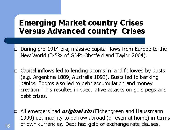 Emerging Market country Crises Versus Advanced country Crises 16 q During pre-1914 era, massive