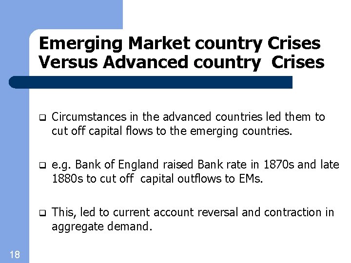 Emerging Market country Crises Versus Advanced country Crises 18 q Circumstances in the advanced