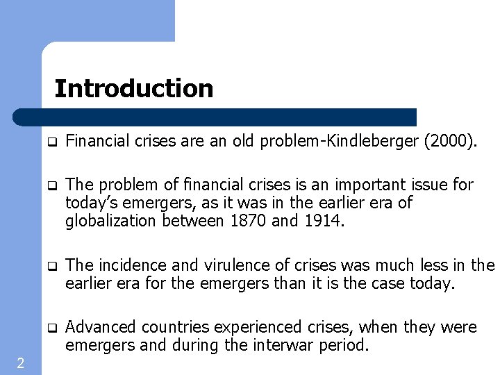 Introduction 2 q Financial crises are an old problem-Kindleberger (2000). q The problem of