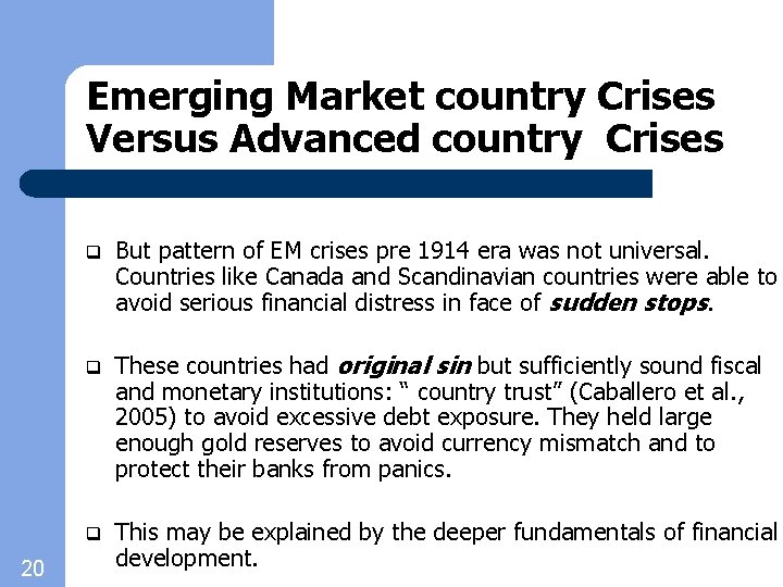 Emerging Market country Crises Versus Advanced country Crises 20 q But pattern of EM