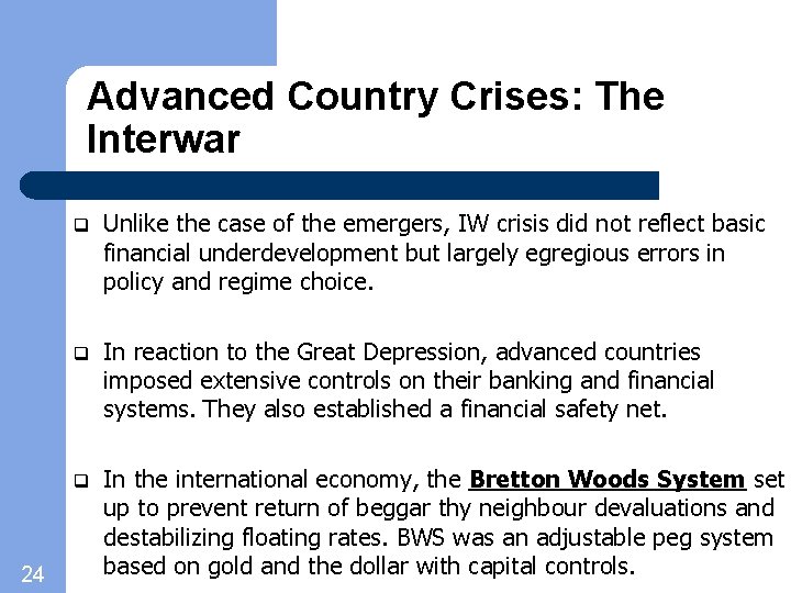 Advanced Country Crises: The Interwar 24 q Unlike the case of the emergers, IW