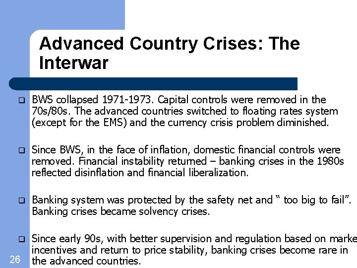Advanced Country Crises: The Interwar q BWS collapsed 1971 -1973. Capital controls were removed