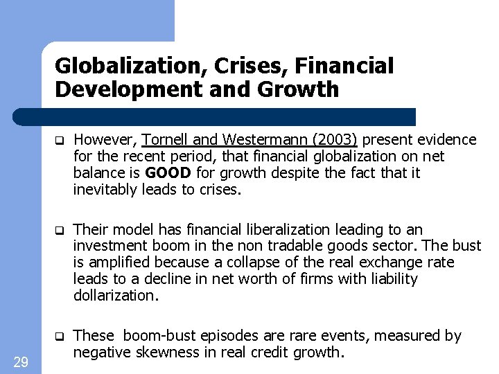 Globalization, Crises, Financial Development and Growth 29 q However, Tornell and Westermann (2003) present