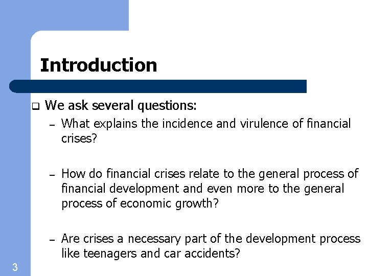 Introduction q 3 We ask several questions: – What explains the incidence and virulence