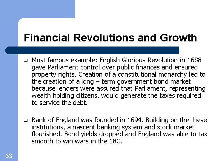 Financial Revolutions and Growth 33 q Most famous example: English Glorious Revolution in 1688