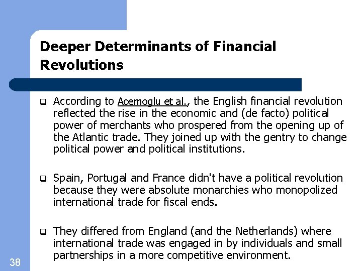 Deeper Determinants of Financial Revolutions 38 q According to Acemoglu et al. , the