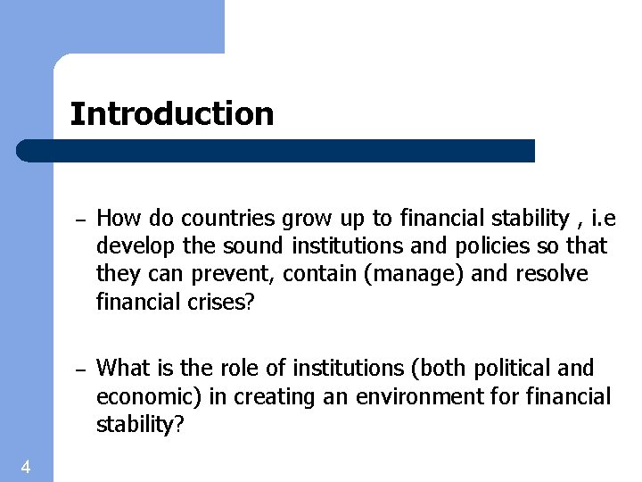 Introduction 4 – How do countries grow up to financial stability , i. e