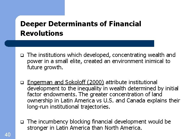 Deeper Determinants of Financial Revolutions 40 q The institutions which developed, concentrating wealth and