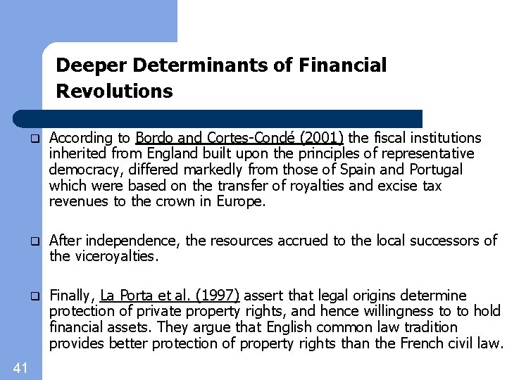 Deeper Determinants of Financial Revolutions 41 q According to Bordo and Cortes-Condé (2001) the