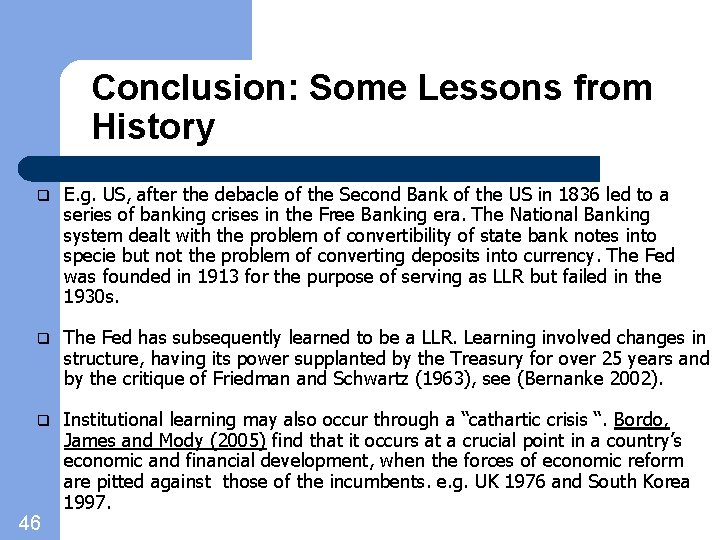 Conclusion: Some Lessons from History q E. g. US, after the debacle of the