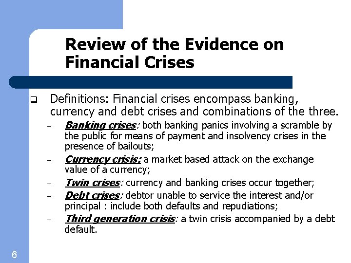 Review of the Evidence on Financial Crises q Definitions: Financial crises encompass banking, currency