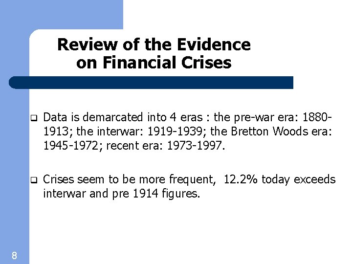 Review of the Evidence on Financial Crises 8 q Data is demarcated into 4