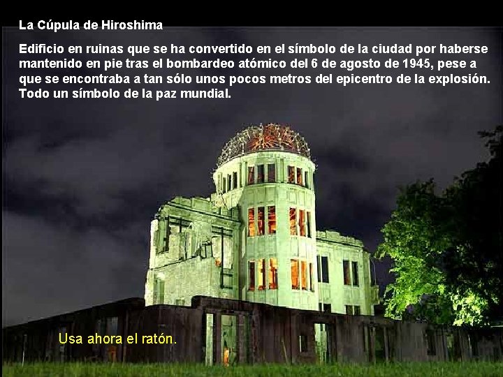 La Cúpula de Hiroshima Edificio en ruinas que se ha convertido en el símbolo