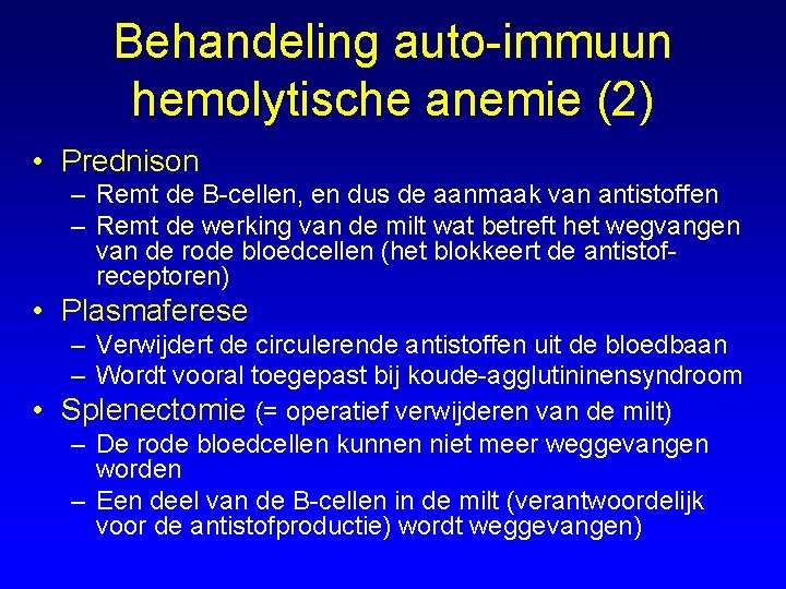Behandeling auto-immuun hemolytische anemie (2) • Prednison – Remt de B-cellen, en dus de