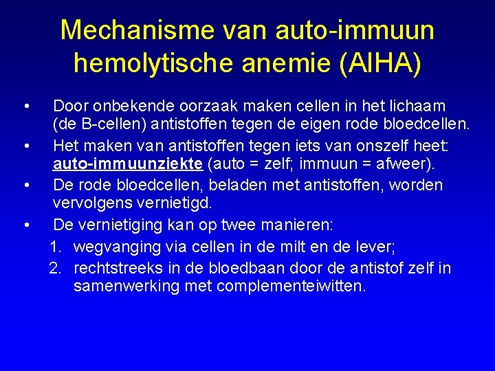 Mechanisme van auto-immuun hemolytische anemie (AIHA) • • Door onbekende oorzaak maken cellen in