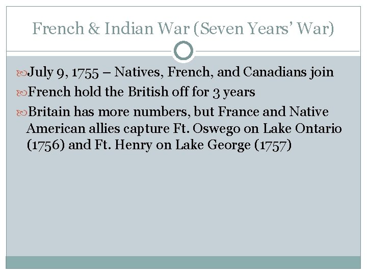 French & Indian War (Seven Years’ War) July 9, 1755 – Natives, French, and
