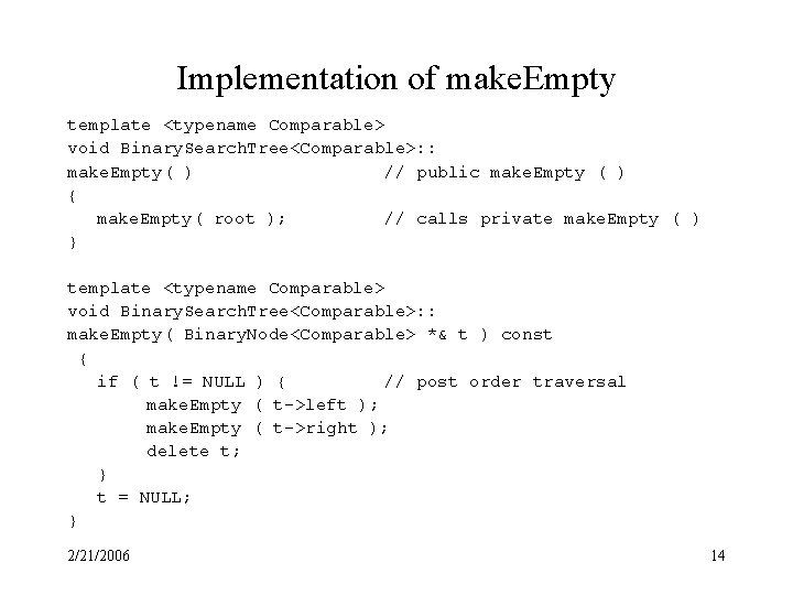 Implementation of make. Empty template <typename Comparable> void Binary. Search. Tree<Comparable>: : make. Empty(