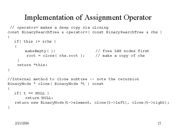Implementation of Assignment Operator // operator= makes a deep copy via cloning const Binary.