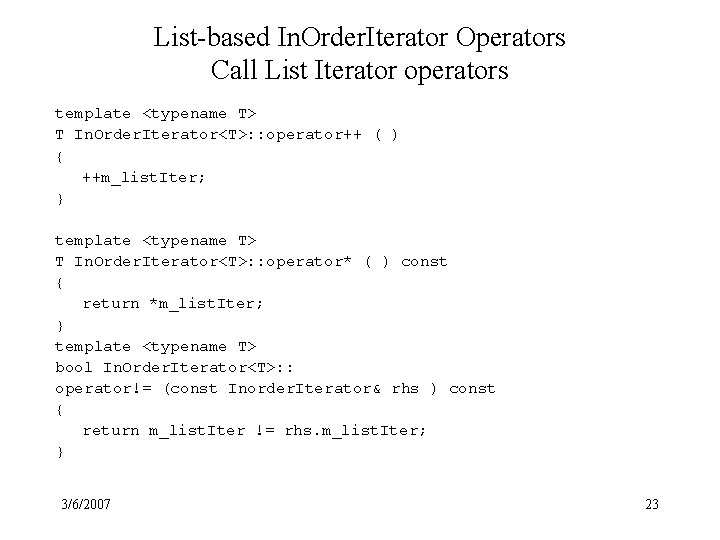 List-based In. Order. Iterator Operators Call List Iterator operators template <typename T> T In.