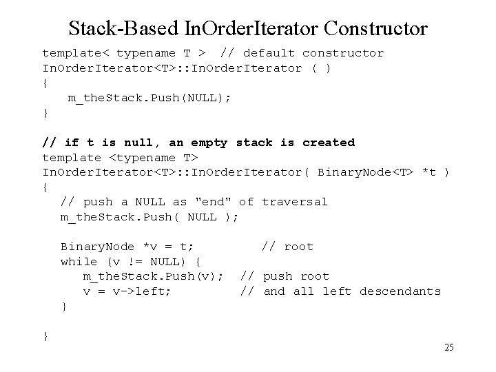 Stack-Based In. Order. Iterator Constructor template< typename T > // default constructor In. Order.