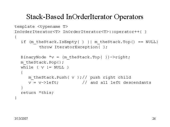 Stack-Based In. Order. Iterator Operators template <typename T> In. Order. Iterator<T>: : operator++( )