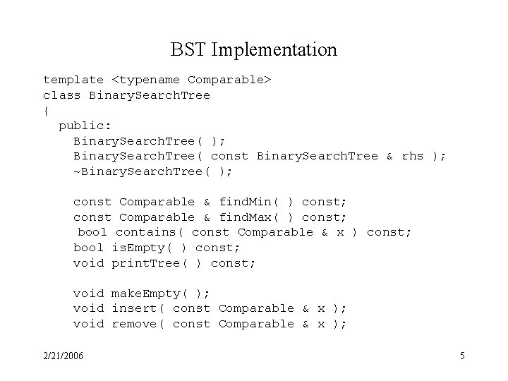BST Implementation template <typename Comparable> class Binary. Search. Tree { public: Binary. Search. Tree(