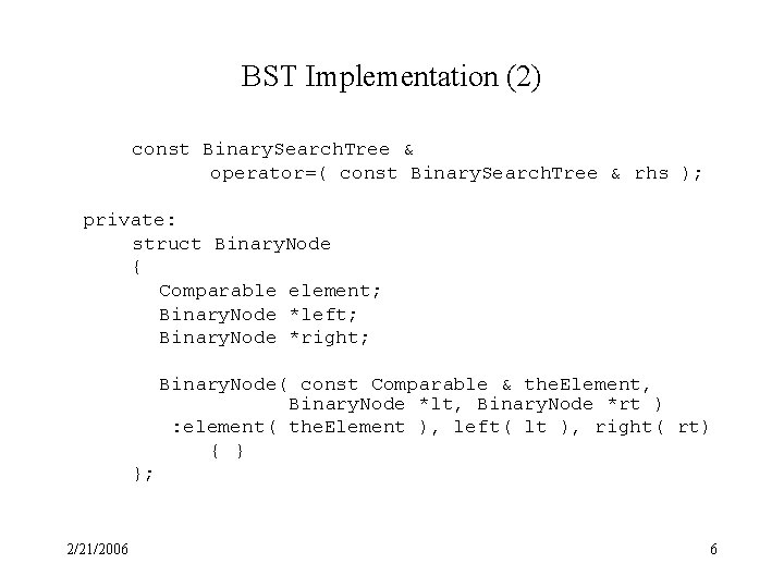 BST Implementation (2) const Binary. Search. Tree & operator=( const Binary. Search. Tree &