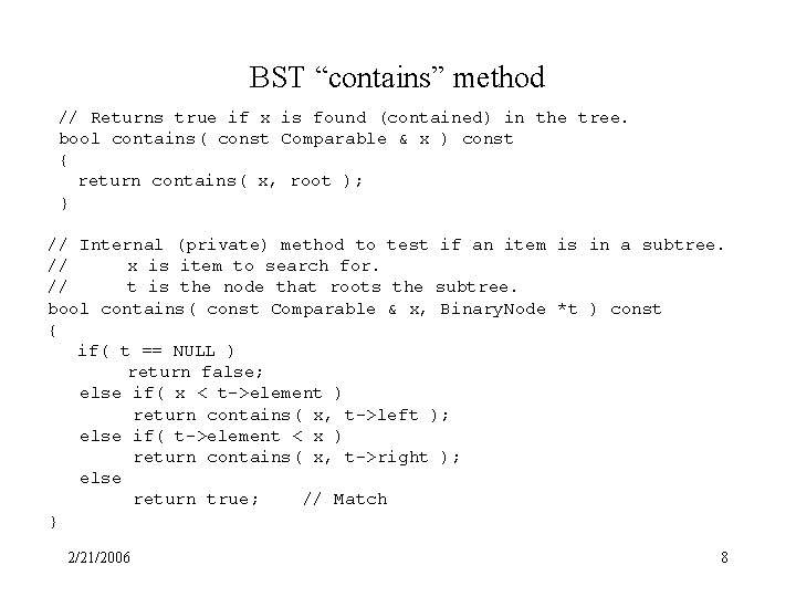 BST “contains” method // Returns true if x is found (contained) in the tree.